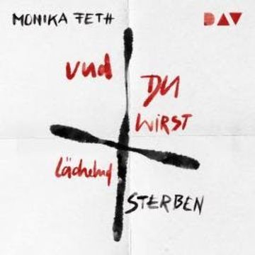 Und du wirst lächelnd sterben (Ungekürzt) audiobook, Monika Feth