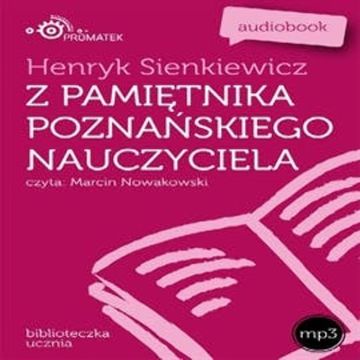 Z pamiętnika poznańskiego nauczyciela audiobook, Henryk Sienkiewicz
