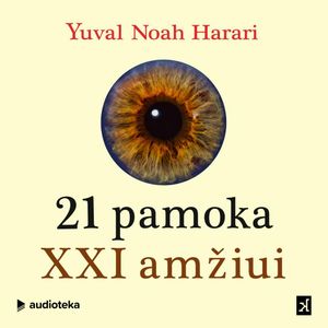 21 PAMOKA XXI AMŽIUI, Yuval Noah Harari