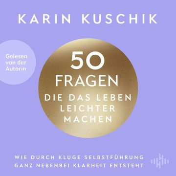 50 Fragen, die das Leben leichter machen audiobook, Karin Kuschik