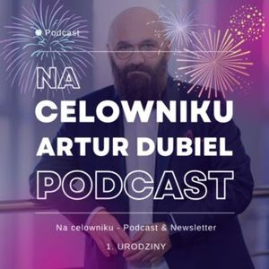 #72 Herman & Dubiel - Smutni Panowie Dwaj (vol. 5) / urodzinowo, Na celowniku - Podcast & Newsletter