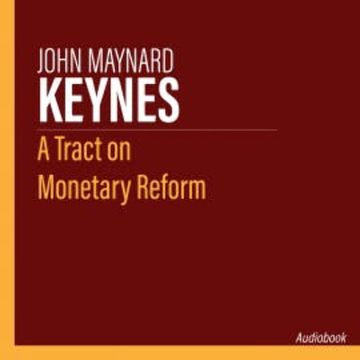 A Tract on Monetary Reform audiobook, John Maynard Keynes