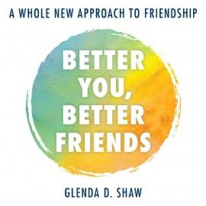Better You, Better Friends, Glenda D. Shaw