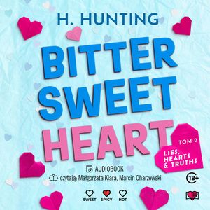 Bitter Sweet Heart. Lies, Hearts & Truths. Tom 2, Helena Hunting