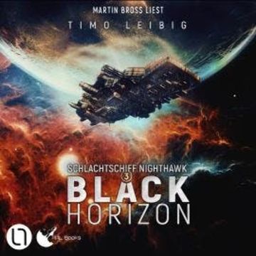 Black Horizon - Schlachtschiff Nighthawk, Teil 3 (Ungekürzt) audiobook, Timo Leibig
