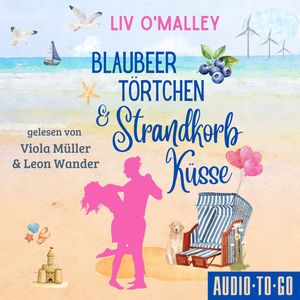 Blaubeertörtchen und Strandkorbküsse (ungekürzt), Liv O'Malley