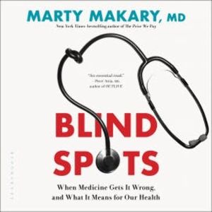 Blind Spots, Marty Makary, MD