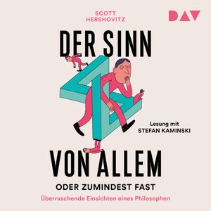 Der Sinn von allem - oder zumindest fast. Überraschende Einsichten eines Philosophen (Ungekürzt), Scott Hershovitz