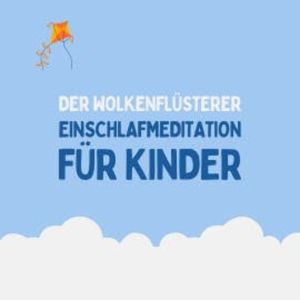 Der Wolkenflüsterer - Einschlafmeditation für Kinder, Patrick Lynen