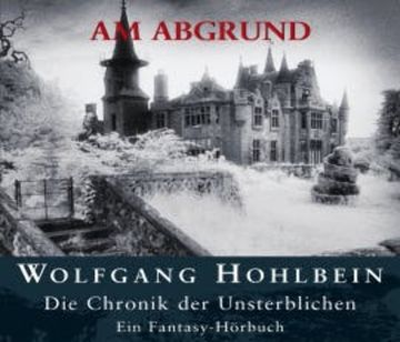 Die Chronik der Unsterblichen I: Am Abgrund audiobook, Wolfgang Hohlbein