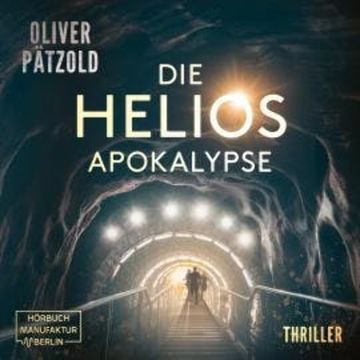 Die Helios Apokalypse (ungekürzt) audiobook, Oliver Pätzold