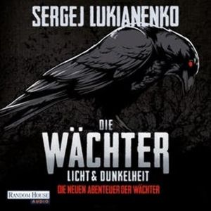 Die Wächter - Licht und Dunkelheit (Die neuen Abenteuer der Wächter 1), Sergej Lukianenko