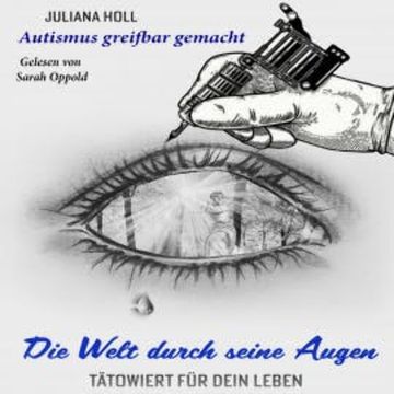 Die Welt durch seine Augen – tätowiert für dein Leben audiobook, Juliana Holl