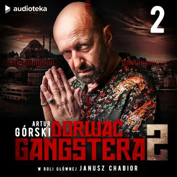 Dorwać Gangstera 2. Odcinek 2 audiobook, Artur Górski
