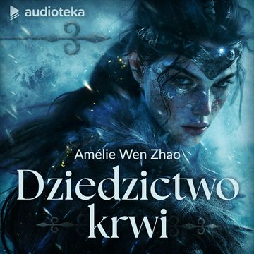 Dziedzictwo krwi audiobook, Amélie Wen Zhao