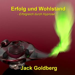 Erfolg und Wohlstand, Jack Goldberg