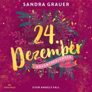 Even Angels Fall (Christmas Kisses. Ein Adventskalender 24), Sandra Grauer