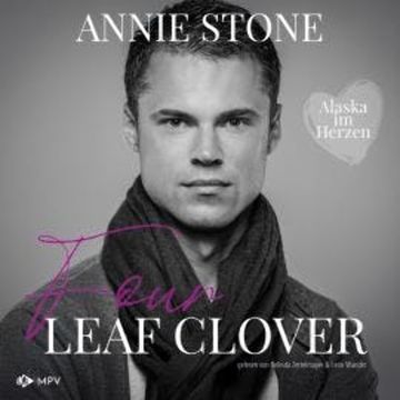 Four Leaf Clover - Alaska im Herzen, Buch 4 (ungekürzt) audiobook, Annie Stone