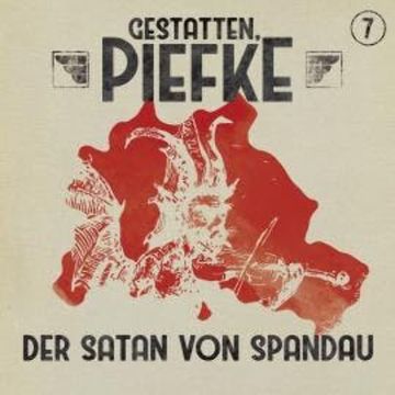 Gestatten, Piefke, Folge 7: Der Satan von Spandau audiobook, Silke Walter