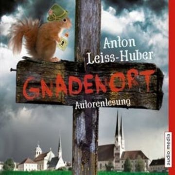 Gnadenort audiobook, Anton Leiss-Huber