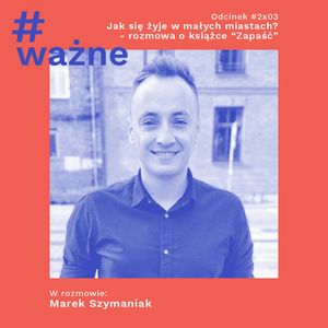 Jak się żyje w małych miastach? - rozmowa o książce "Zapaść", Dominika Klimek