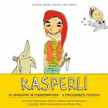 Kasperli, De Seegeischt im Fürwehrweier / S verzauberete Flugzüüg audiobook, Nik Hartmann