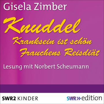 Knuddel - Kranksein ist schön/Frauchens Reisdiät audiobook, Gisela Zimber