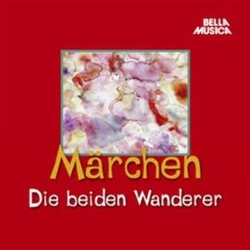 Märchen: Die beiden Wanderer audiobook, Hans Christian Andersen, Jacob Grimm, Wilhelm Grimm
