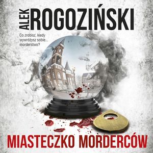 Miasteczko Morderców, Alek Rogoziński