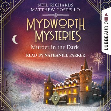 Murder in the Dark - Mydworth Mysteries - A Cosy Historical Mystery Series, Episode 12 (Unabridged) audiobook, Matthew Costello, Neil Richards