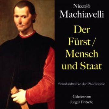 Niccolò Machiavelli: Der Fürst / Mensch und Staat audiobook, Niccolo Machiavelli