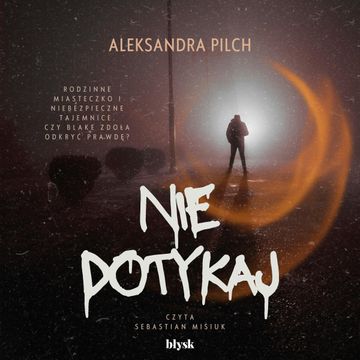 Nie dotykaj audiobook, Aleksandra Pilch