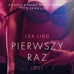 Pierwszy raz. Opowiadanie erotyczne, Lea Lind