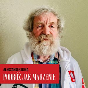 Podróż jak marzenie. Aleksander Doba, Marzena Chełminiak