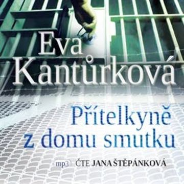 Přítelkyně z domu smutku audiobook, Eva Kantůrková