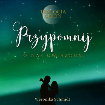 Przypomnij o nas gwiazdom audiobook, Weronika Schmidt