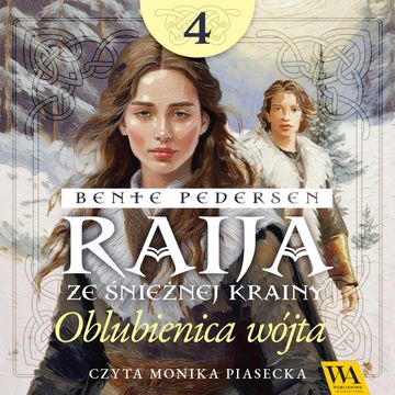 Raija ze śnieżnej krainy. Oblubienica wójta. Tom 4 audiobook, Bente Pedersen