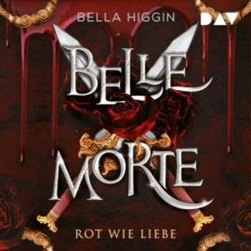 Rot wie Liebe - Belle Morte, Band 2 (Ungekürzt) audiobook, Bella Higgin
