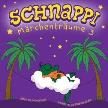 Schnappi Märchenträume, 3 (Ungekürzt) audiobook, Iris Gruttmann