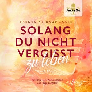 Solang du nicht vergisst zu leben, Frederike Baumgarte