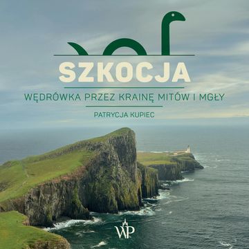 Szkocja. Wędrówka przez krainę mitów i mgły audiobook, Patrycja Kupiec