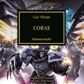 The Horus Heresy 40: Corax audiobook, Gav Thorpe