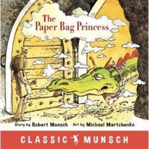 The Paper Bag Princess - Classic Munsch Audio (Unabridged), Robert Munsch