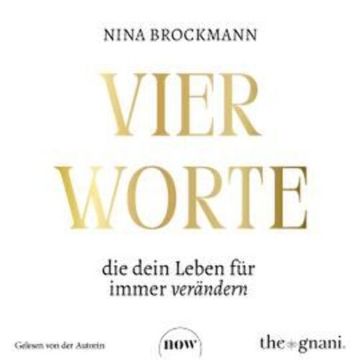 Vier Worte, die dein Leben für immer verändern (Ungekürzt) audiobook, Nina Brockmann