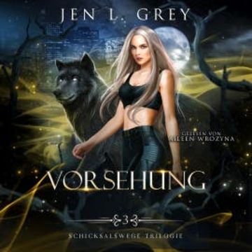 Vorsehung - Schicksalswege Trilogie 3 - Fantasy Bestseller Hörbuch audiobook, Jen L. Grey