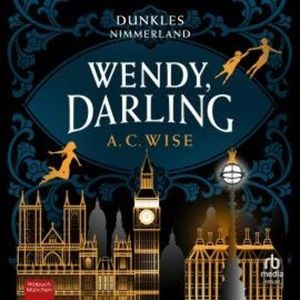 Wendy, Darling  – Dunkles Nimmerland, A. C. Wise