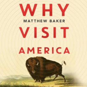 Why Visit America, Matthew Baker