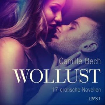 Wollust - 17 erotische Novellen audiobook, Camille Bech