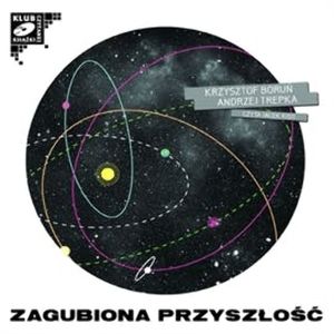 Zagubiona przyszłość (cz. I), Andrzej Trepka, Krzysztof Boruń