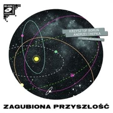 Zagubiona przyszłość (cz. I) audiobook, Andrzej Trepka, Krzysztof Boruń